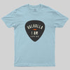 Valhalla, I am coming Geek T-Shirt