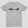 10 of you equals 1 me Geek T-Shirt