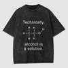 Alcohol Is A Solution Washed T-shirt