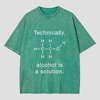 Alcohol Is A Solution Washed T-shirt