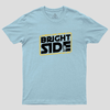 Always look On The Bright Side Geek T-Shirt