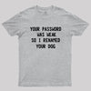 Your Password Was Weak So I Renamed Your Dog Cybersecurity Geek T-Shirt