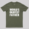 WORLD OKAYEST FATHER Geek T-Shirt