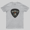 Valhalla, I am coming Geek T-Shirt