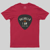Valhalla, I am coming Geek T-Shirt