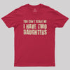 You Can't Scare Me I Have Two Daughters Geek T-Shirt