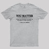 You Matter Then You Energy Geek T-Shirt
