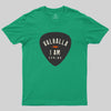 Valhalla, I am coming Geek T-Shirt