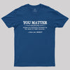 You Matter Then You Energy Geek T-Shirt