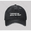 I paused my game for this Washed Vintage Baseball Cap