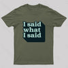 I Said What I Said Nerd T-Shirt