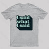 I Said What I Said Nerd T-Shirt
