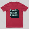 I Said What I Said Nerd T-Shirt