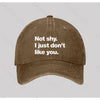 Not shy I just don't like you Washed Vintage Baseball Cap