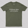 Without Data You're Just Another Person Geek T-Shirt