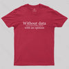 Without Data You're Just Another Person Geek T-Shirt
