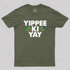 Yippee Ki Yay T-Shirt