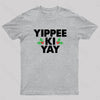 Yippee Ki Yay T-Shirt