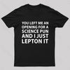 You Left Me An Opening For A Science Nerd T-Shirt