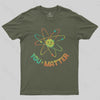 You Matter Atom Science by Tobe Fonseca T-shirt