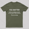 You Matter Unless You Multiply Yourself Geek T-Shirt