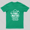 You Matter Unless ... Nerd T-Shirt