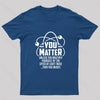 You Matter Unless ... Nerd T-Shirt