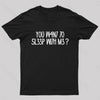 YOU W4N7 70 5L33P WI7H M3? Nerd T-Shirt