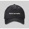 You're on mute Washed Vintage Baseball Cap