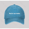 You're on mute Washed Vintage Baseball Cap