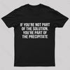 You're Part Of The Precipitate Geek T-Shirt